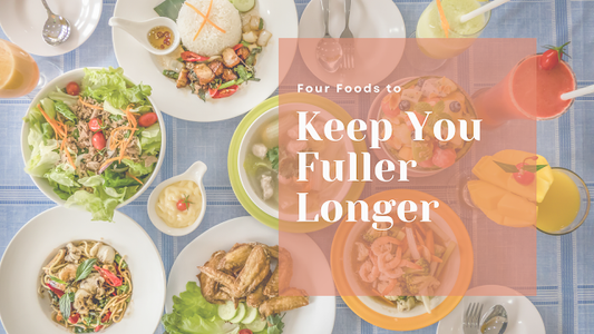 Foods That Keep You Fuller Longer